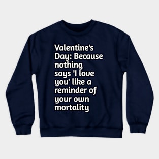 Funny valentines day joke Crewneck Sweatshirt